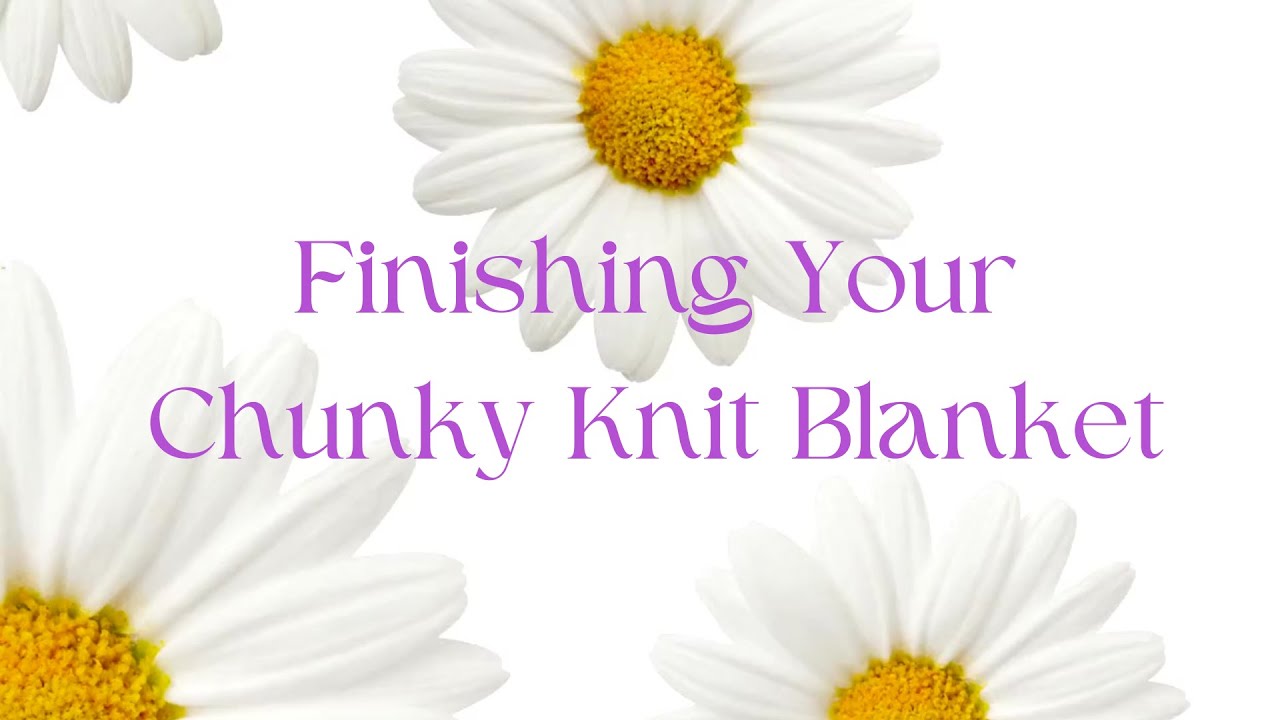 Finishing Your Chunky Knit Blanket