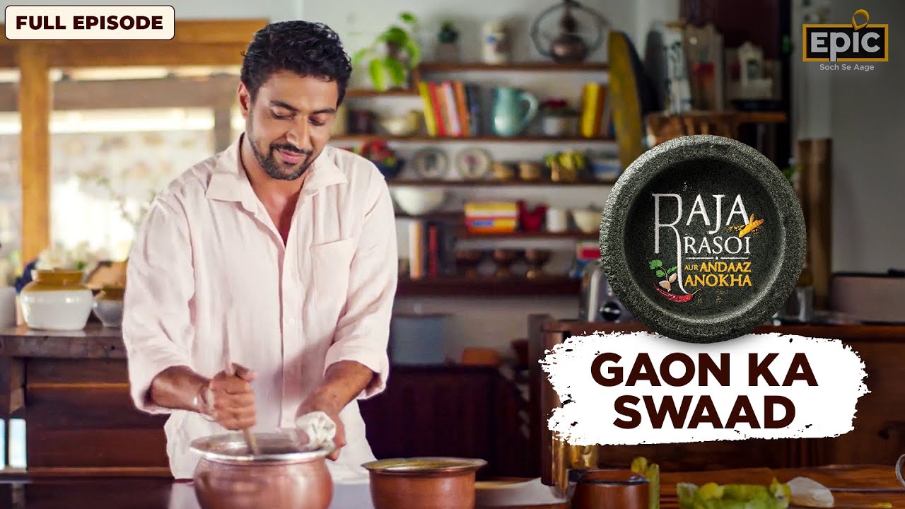 Raja Rasoi Aur Andaaz Anokha with Ranveer Brar | Litti Chokha | Gaon Ka Swaad - Full Episode