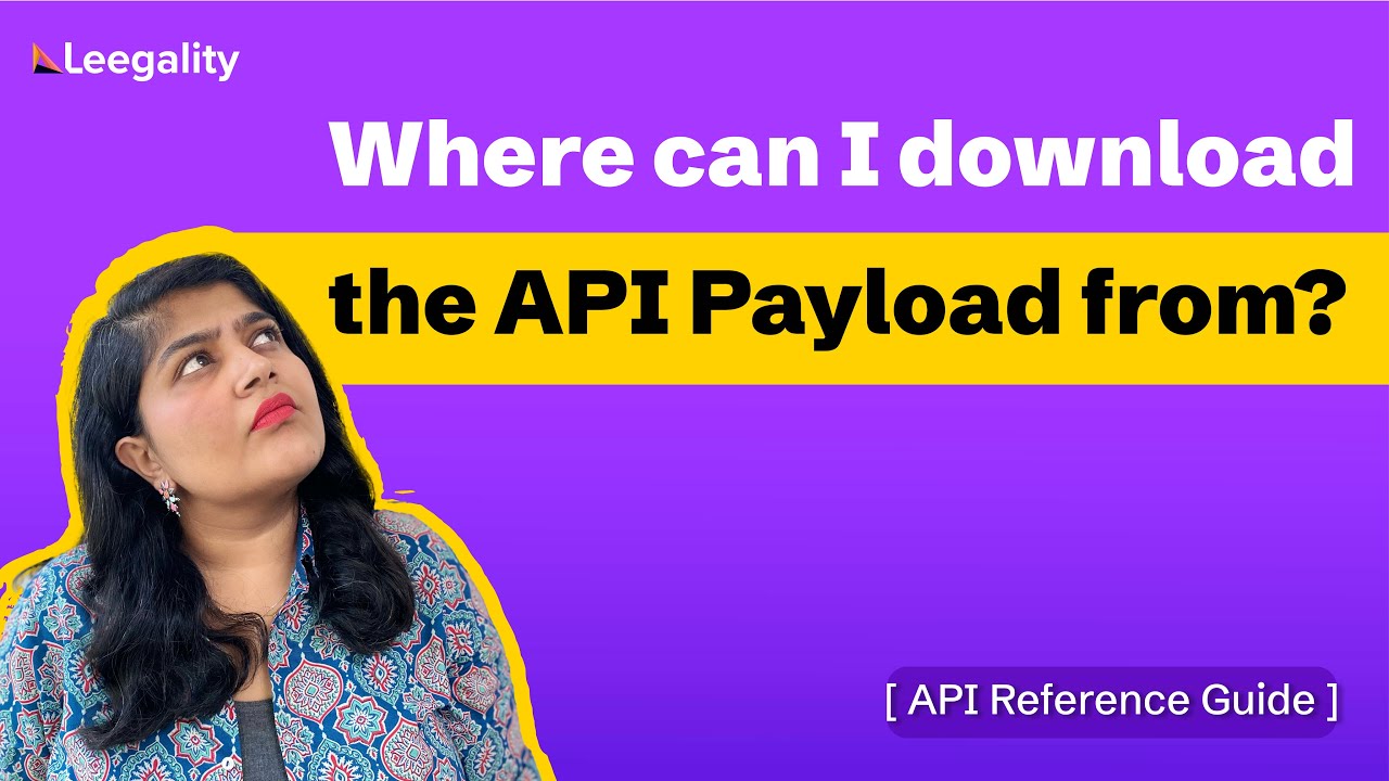 Downloading the API Payload from the Leegality Dashboard | API Reference Guide