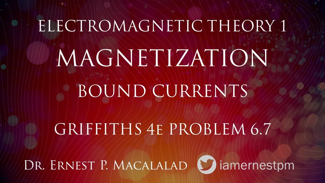 Magnetization:  The Field of a Magnetized Object--Bound Currents Griffiths 6.7