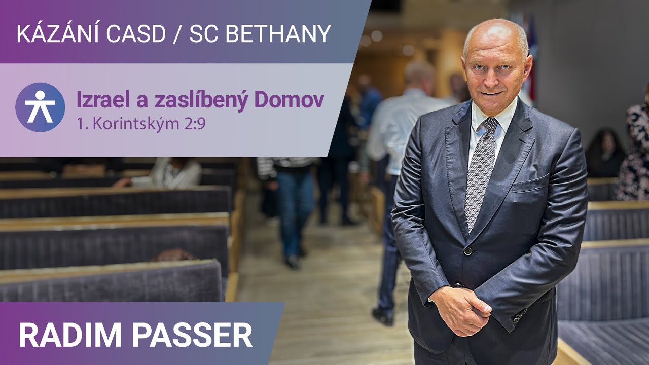 Radim Passer - Izrael a zaslíbený Domov | 1. Korintským 2:9 | Kázání SC Bethany