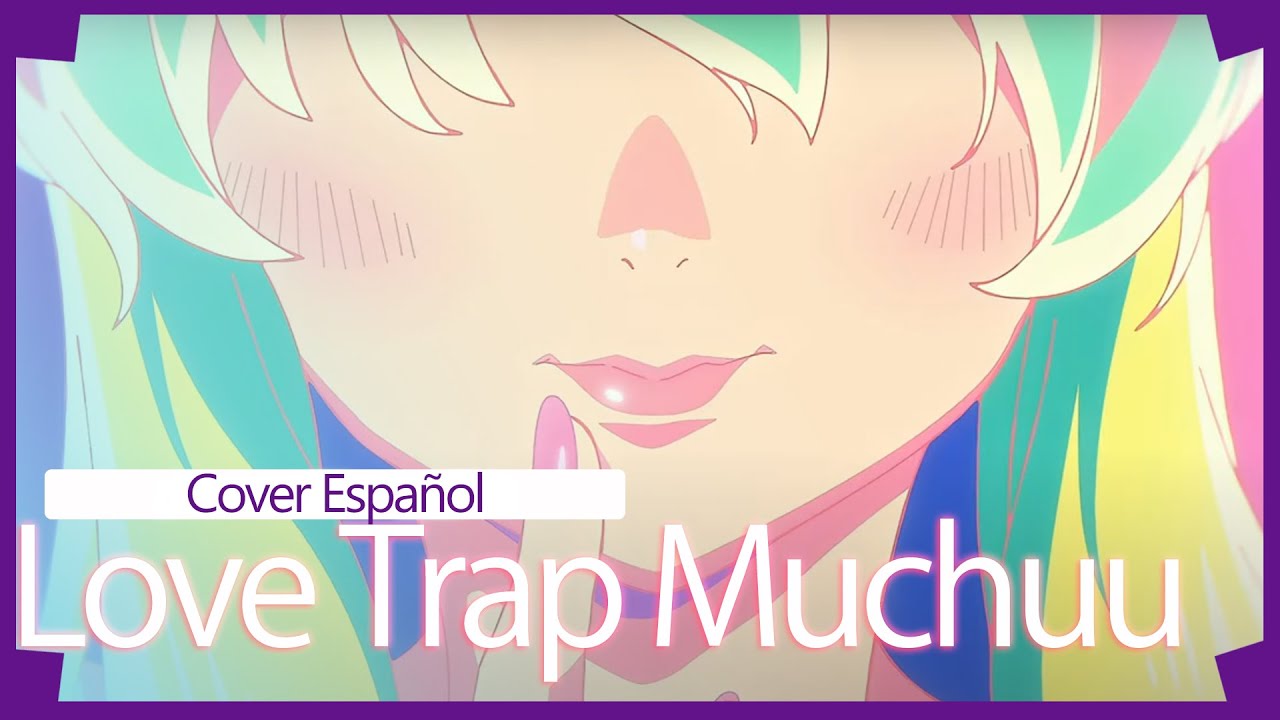 Love Trap Muchu/ I Wanna Muchu- Urusei Yatsura 2022/うる星やつら 2022 [Cover Español] 【Anneka Ft. Beth】