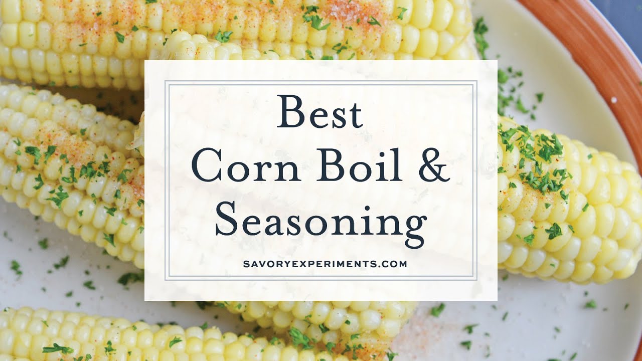 How to Boil Corn & Corn Seasoning