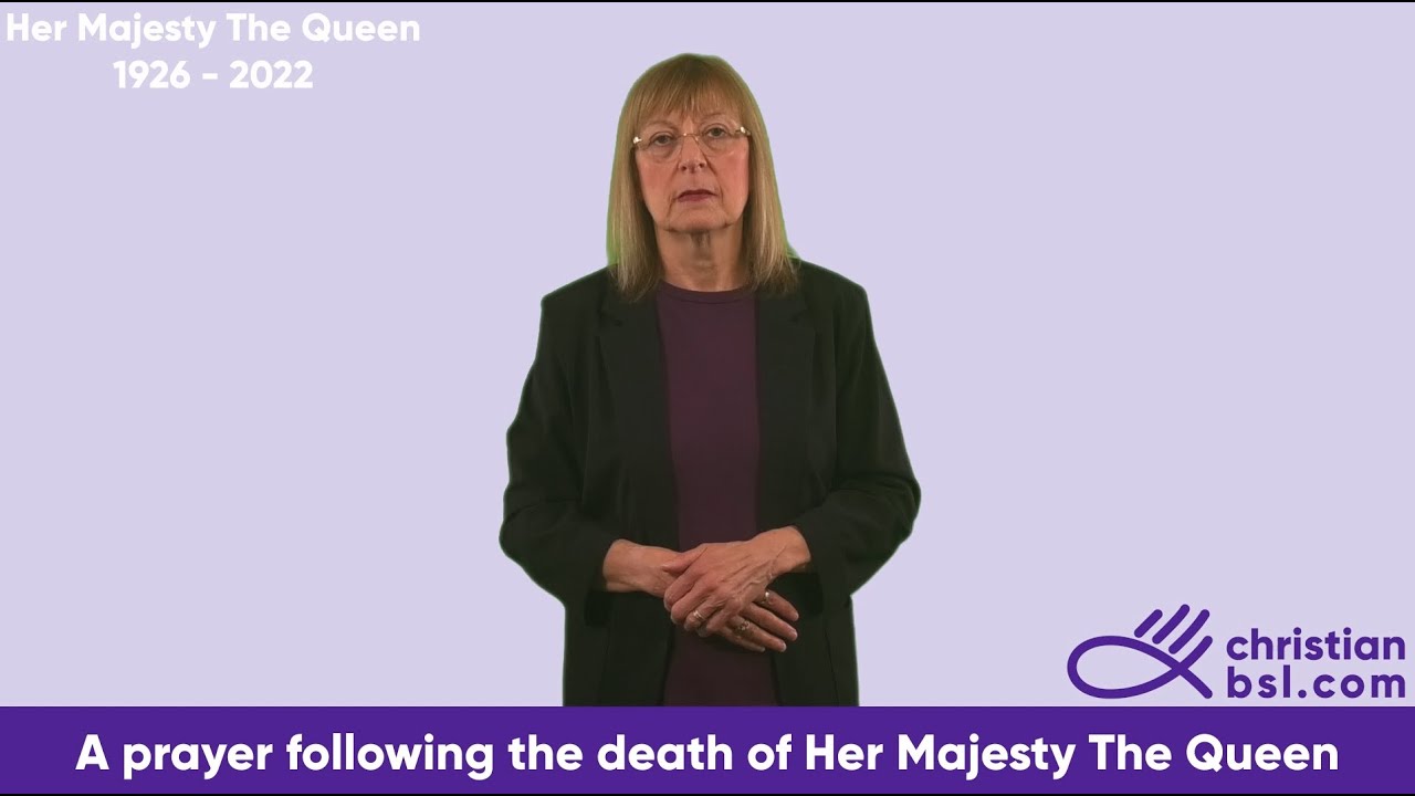 A prayer in British Sign Language (BSL) following the death of Her Majesty The Queen, Elizabeth II