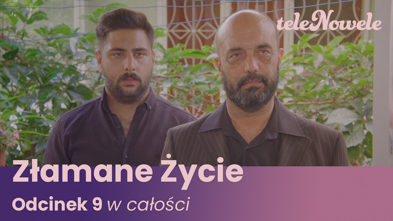 Złamane Życie | Odcinek 9 | Cały Odcinek