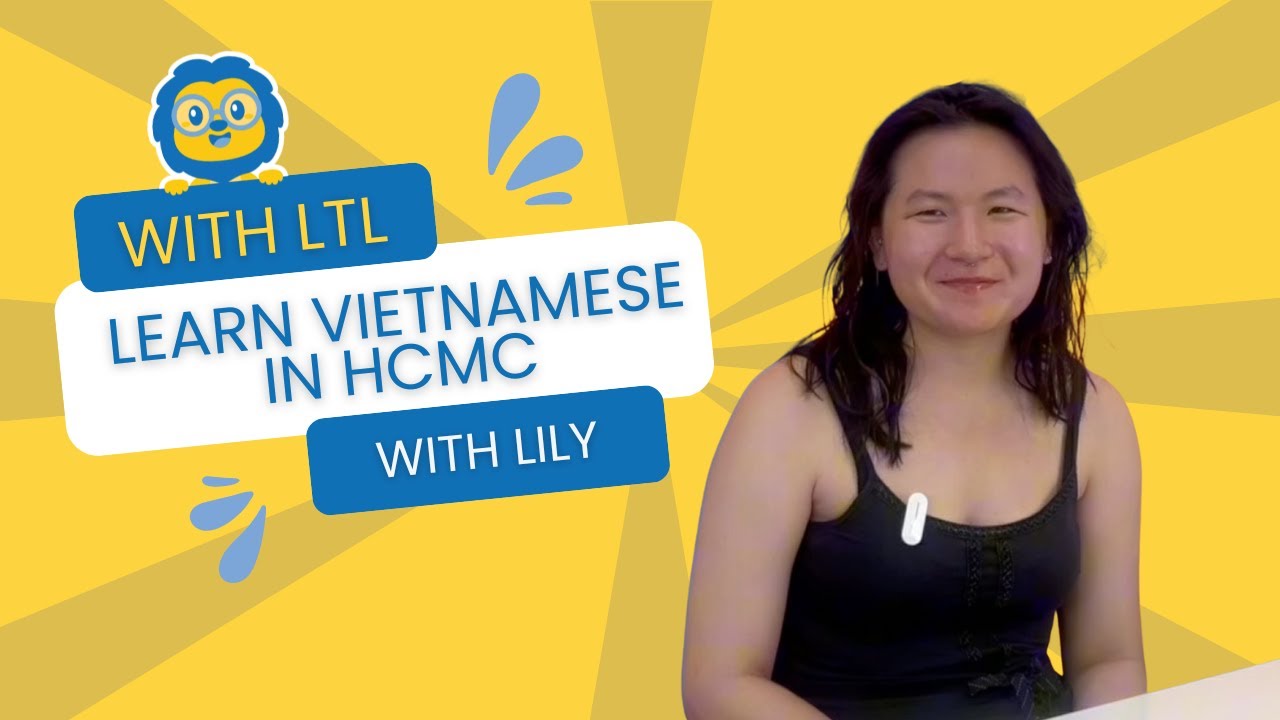 Learn Vietnamese In Ho Chi Minh City // Lily's Journey in Vietnam with LTL