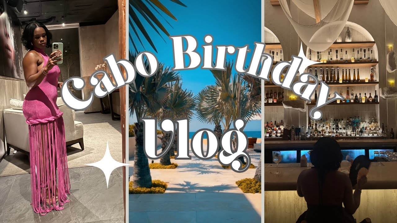 Cabo Vlog 2025 | My Birthday Trip at a Luxury Resort in Mexico