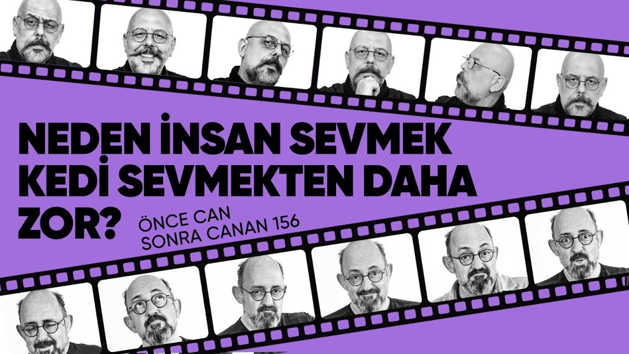 Neden İnsan Sevmek Kedi Sevmekten Daha Zor? | Önce CAN Sonra CANAN | 156.Bölüm