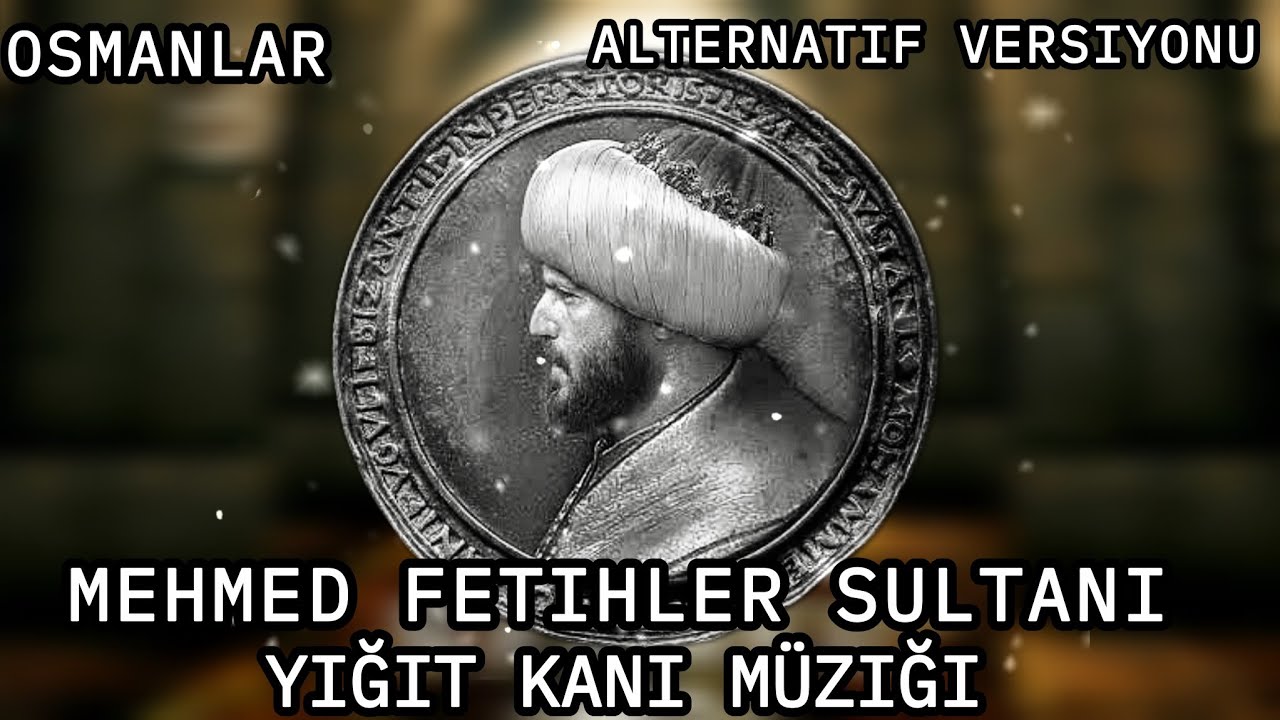 YIĞIT KANI Müziği - Mehmed Fetihler Sultanı -