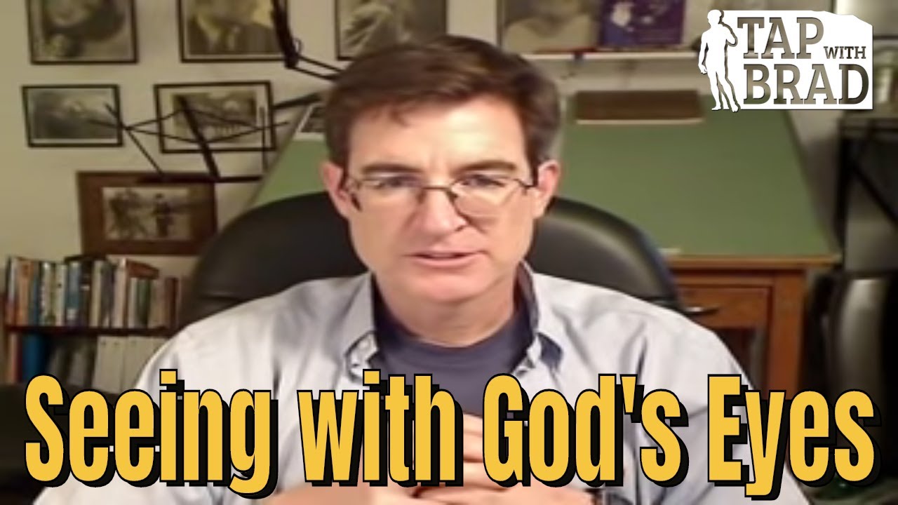 Seeing with God's Eyes - Tapping with Brad Yates
