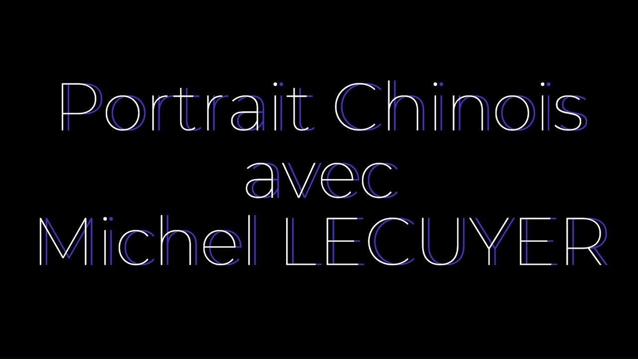 Portrait Chinois avec MICHEL LECUYER