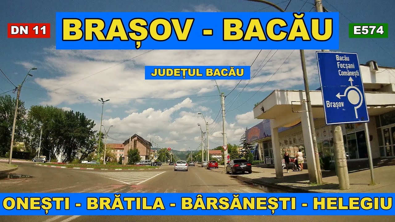 Drumul Brasov - Bacau prin Onesti - Bratila - Barsanesti - Helegiu DN 11 E574 video 4K iulie 2023