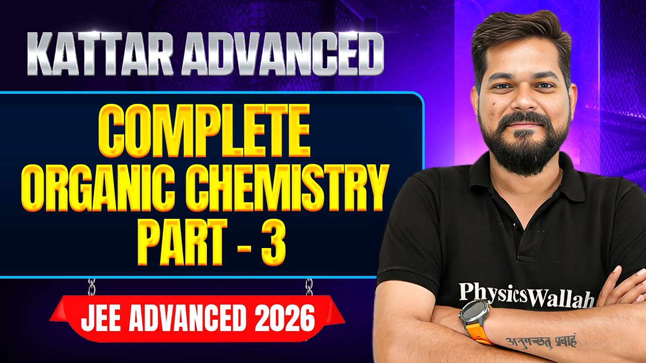 KATTAR ADVANCE: COMPLETE ORGANIC CHEMISTRY - 3 || JEE Advanced 2026