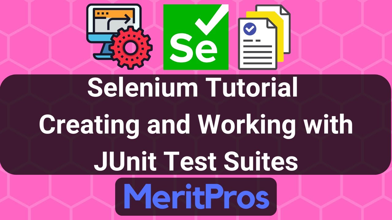 Selenium Tutorial &ndash; Creating and  Working with JUnit Test Suites