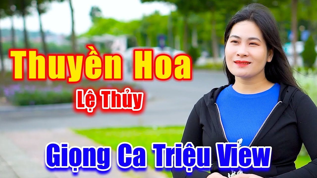 Thuyền Hoa - Giọng Đường Phố Triệu View Khiến Bao Người Si M&ecirc; Bởi Giọng H&aacute;t Cực Ngọt - Lệ Thủy