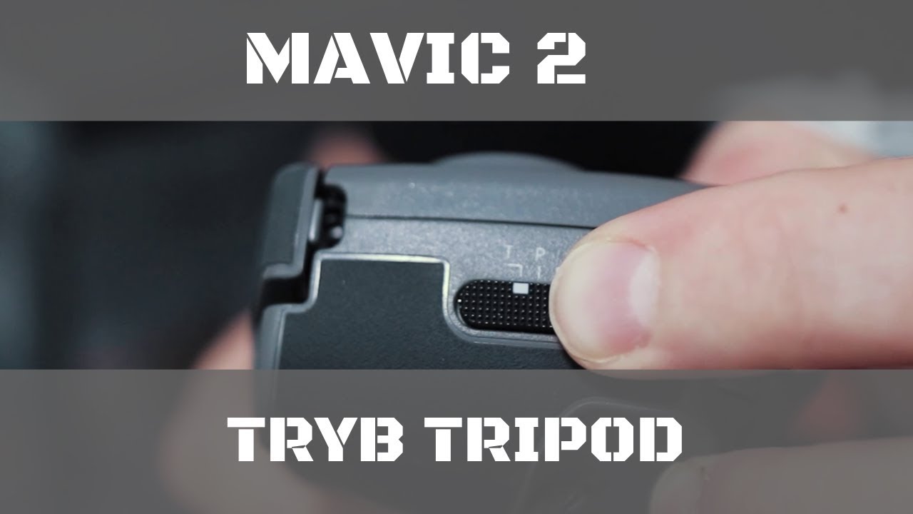 Mavic 2 - Tryb Tripod