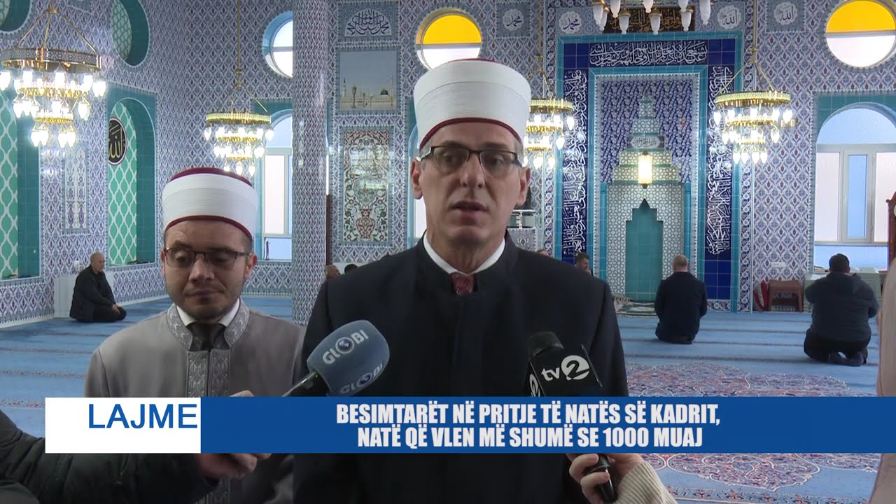 BESIMTARËT NË PRITJE TË NATËS SË KADRIT, NATË QË VLEN MË SHUMË SE 1000 MUAJ