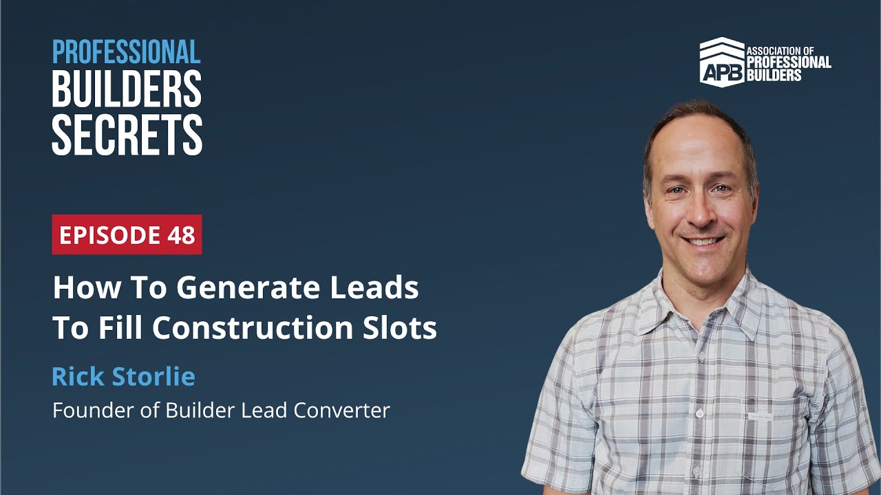 Professional Builders Secrets Episode 48: How To Generate Leads To Fill Construction Slots©