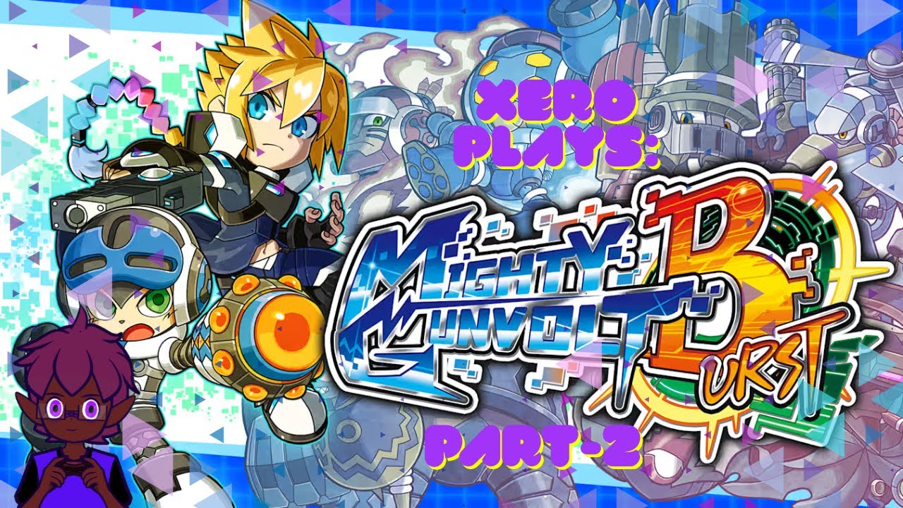 Xero Plays: Mighty Gunvolt Burst - Part 2: Final boss troll & Gunvolt mode!