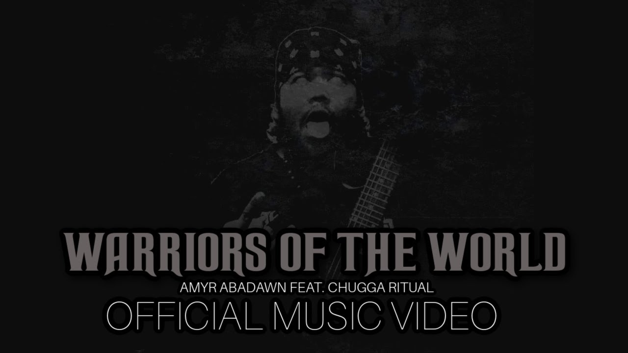 AMYR ABADAWN - WARRIORS OF THE WORLD FEAT. CHUGGA RITUAL (OFFICIAL MUSIC VIDEO)