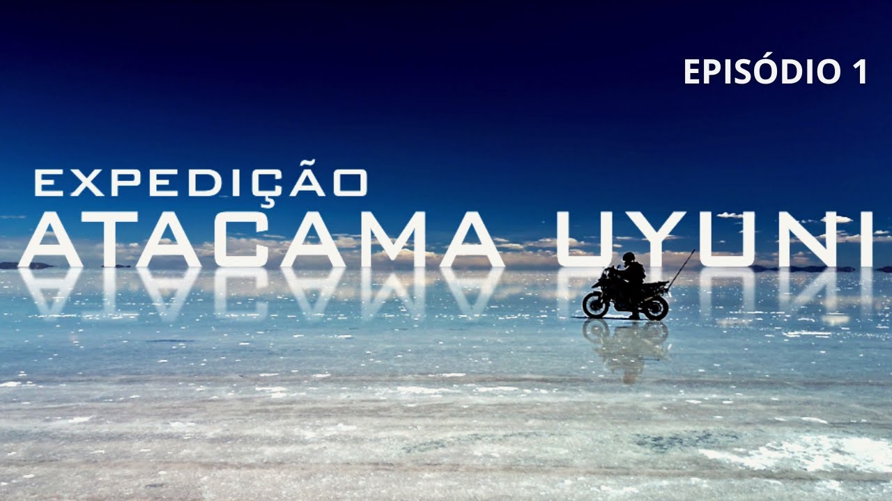 Expedição Atacama - Uyuni Episódio 1 (Foz do Iguaçu - Purmamarca - Uyuni - San Pedro de Atacama)
