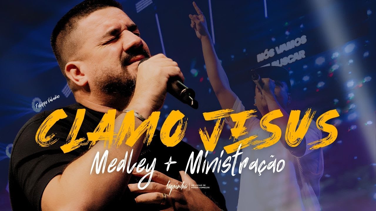 MEDLEY CLAMO JESUS + MINISTRAÇÃO FELIPPE VALADÃO |  LAGOINHA NITERÓI