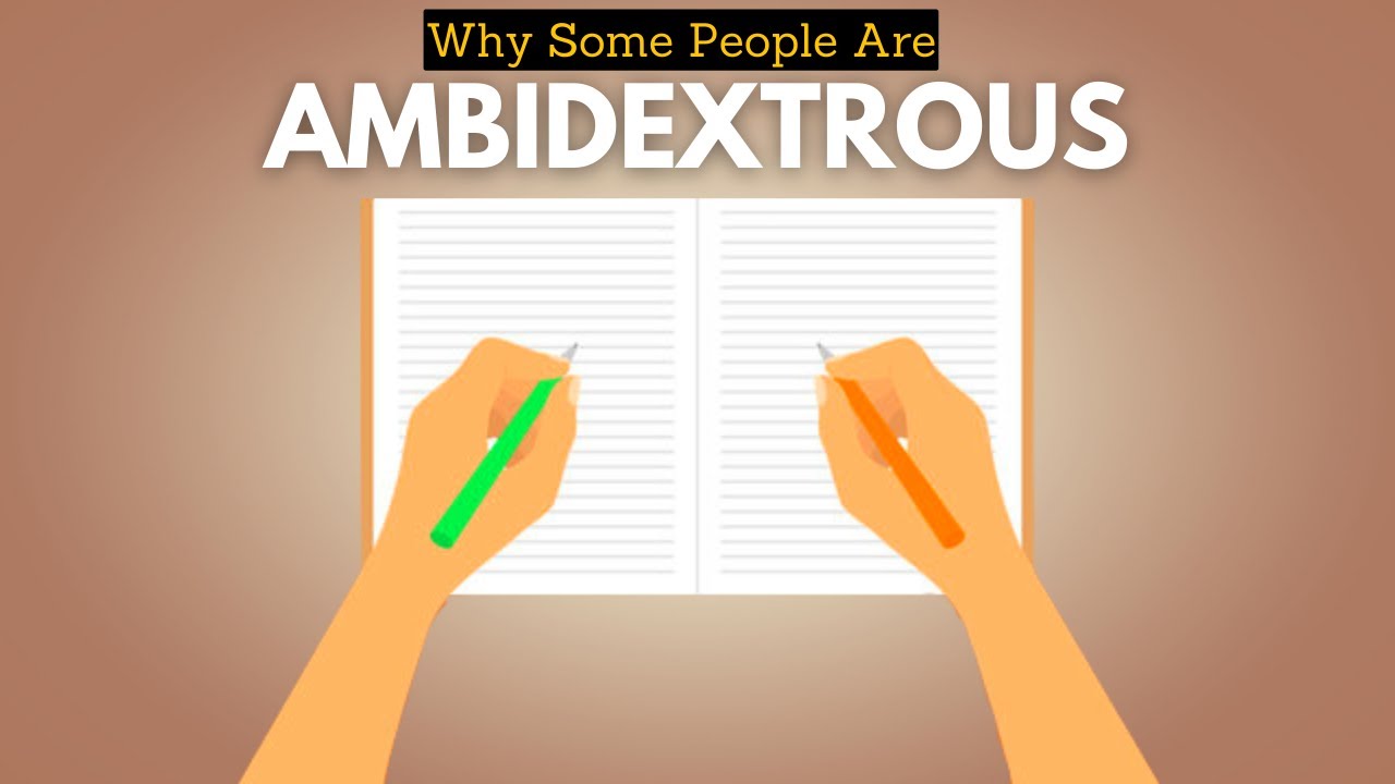 Why Are Some People Ambidextrous?