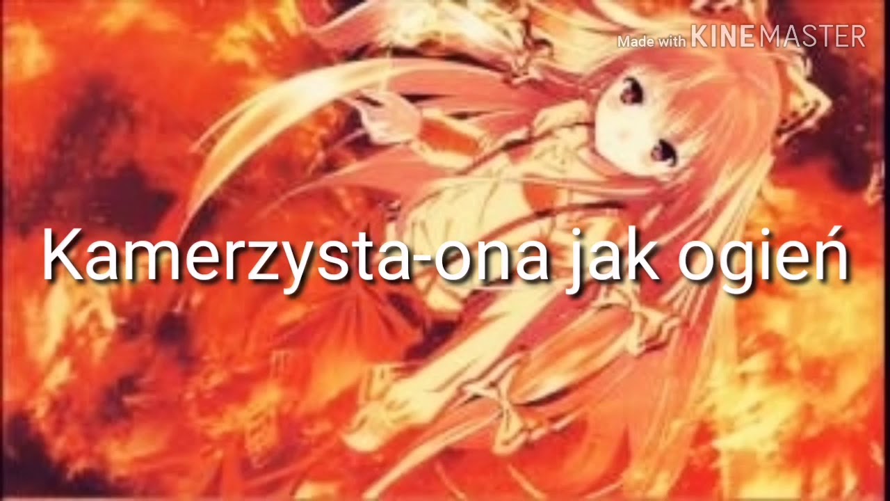 Kamerzysta-ona jak ogień(nightcore)