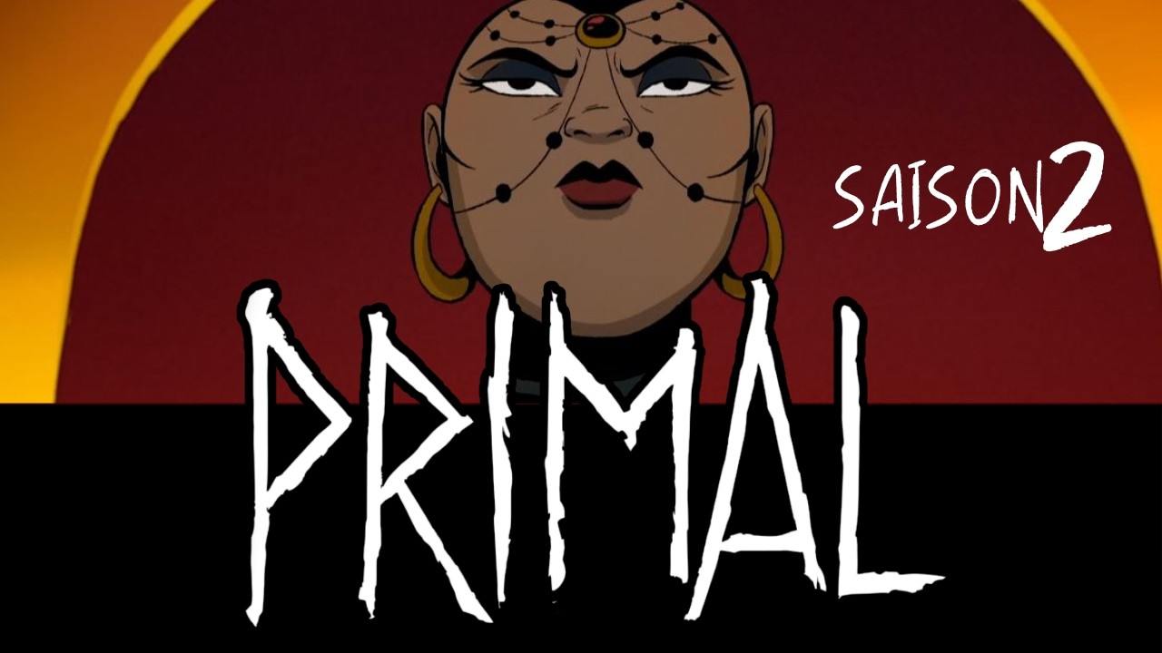 Primal Saison 2  - Du chef d'œuvre à la galère