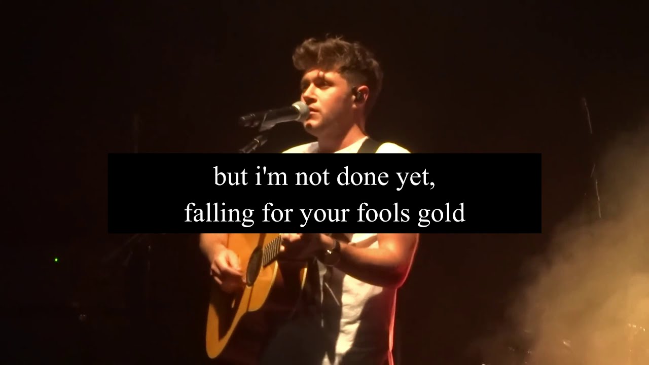 Fools gold but It's Niall in one ear and One Direction in the other