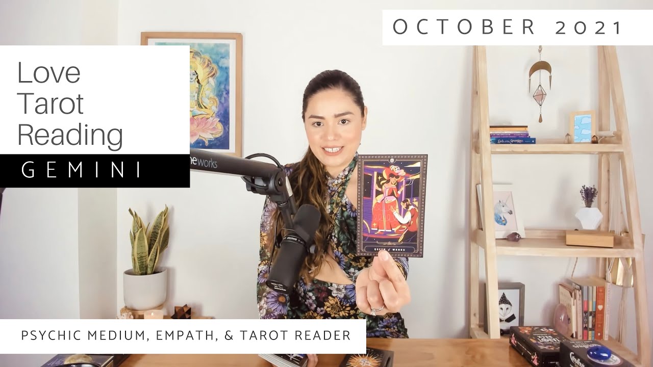 GEMINI “You’ve really changed them. They want to shower you with love & affection” October 2021