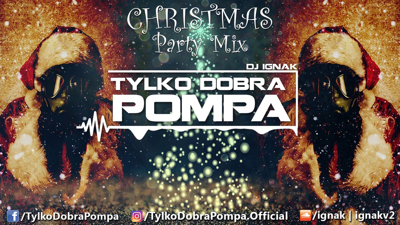🎅🎄 Christmas Party Mix 2018 🎅🎄Tylko Dobra Pompa🎄🎅DJ IGNAK🎅🎄#Christmas #Vixa