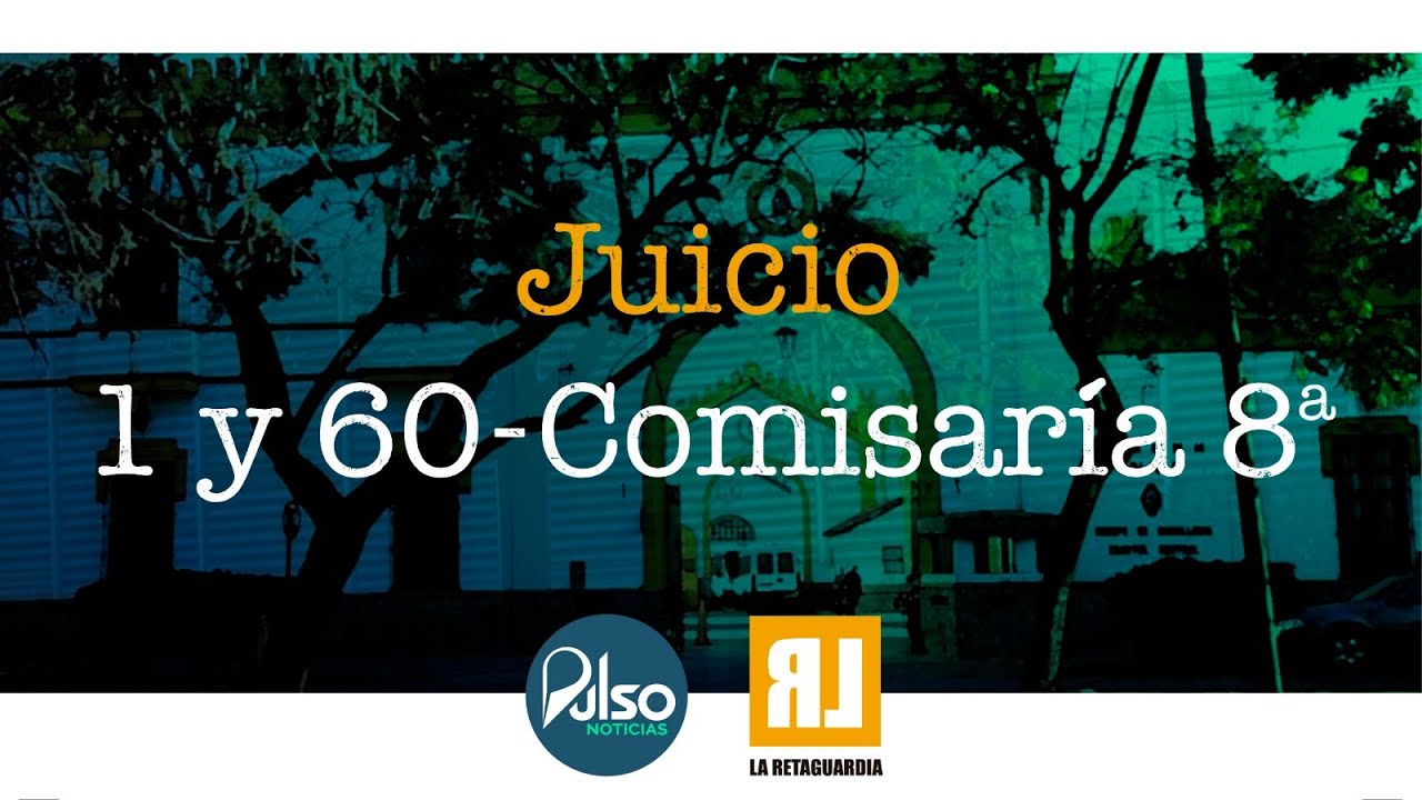 Juicio 1 y 60/Comisaría 8ª -día 72- Martes 30 de diciembre de 2025 7:30 horas