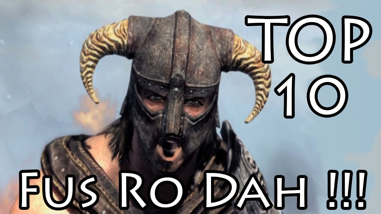 TOP 10 FUS RO DAH !!!