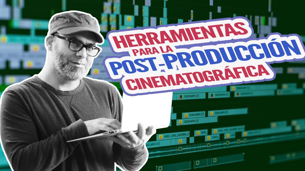 5 HERRAMIENTAS INDISPENSABLES para la POSTPRODUCCI&Oacute;N CINEMATOGR&Aacute;FICA