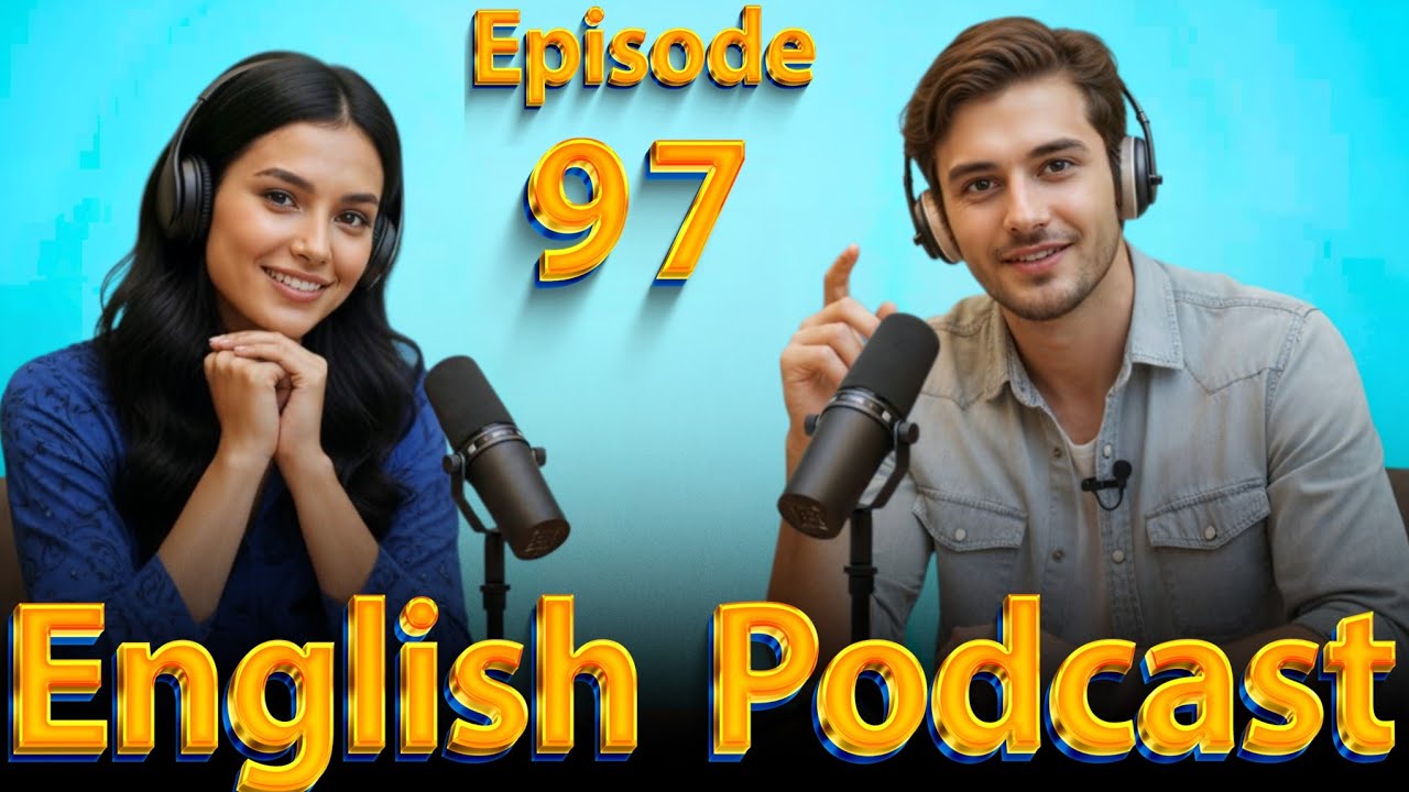 Real English Conversation Episode 97 | Improve Your Speaking Skills