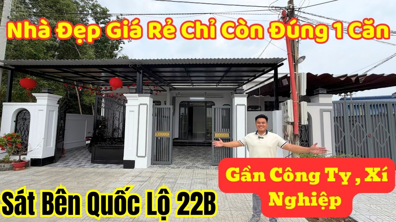 Nhà Đẹp Giá Rẻ Mà Chỉ Còn 1 Căn  , Kế Bên Công Ty , Cách Quốc Lộ 22B 200m