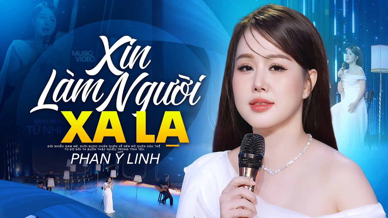 Xin L&agrave;m Người Xa Lạ (ST: T&uacute; Nhi)- Phan &Yacute; Linh | Nhạc Bolero Buồn Thấu Tận T&acirc;m Can