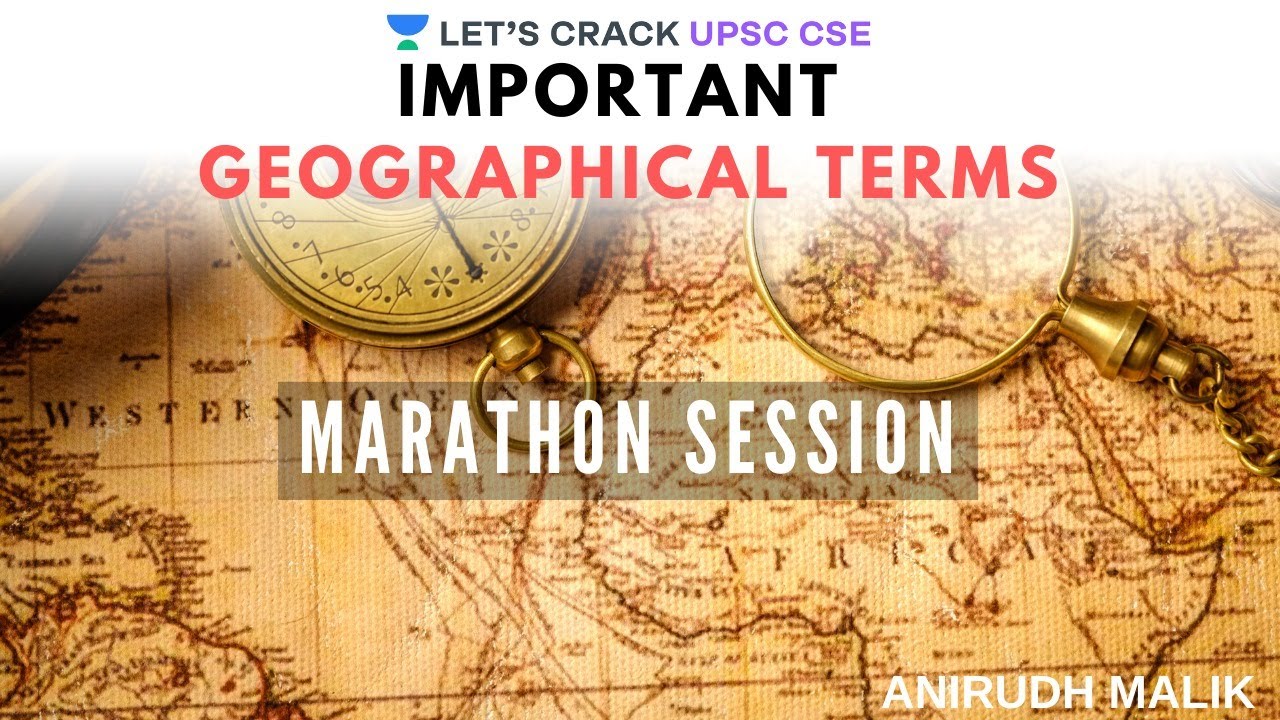 Important Geographical Terms | Marathon Session | UPSC CSE/IAS 2020 | Anirudh Malik