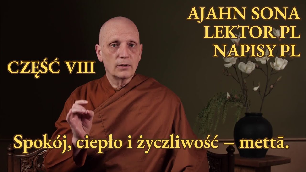Ajahn Sona - Spokój, ciepło i życzliwość – mettā. (8) [LEKTOR/NAPISY PL]