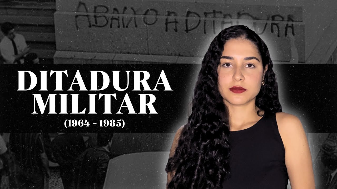 A Ditadura Civil Militar no Brasil (1964-1985)