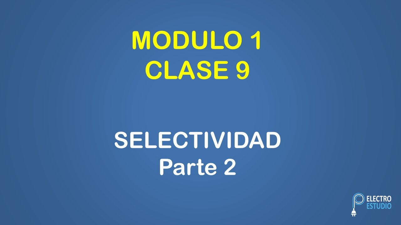 MODULO 1 - CLASE 9 - Selectividad (Parte 2)