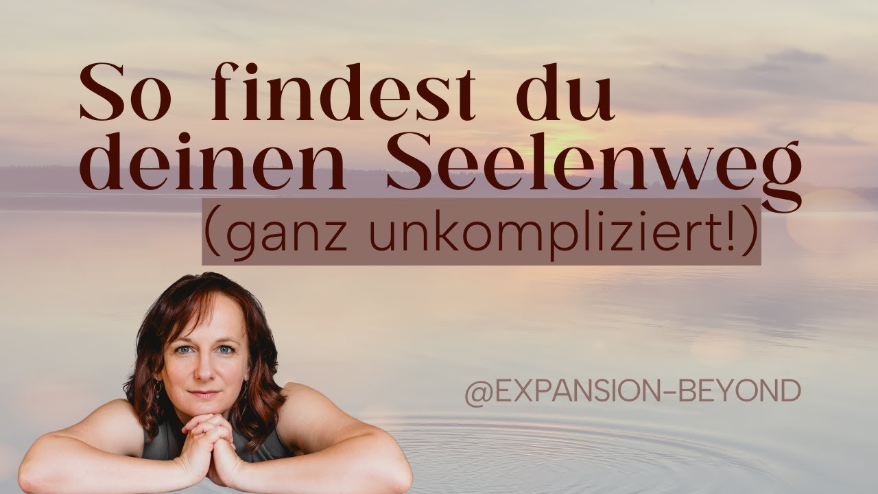 So findest du deinen Seelenweg &ndash; ohne komplizierte Methoden oder spirituelles Vorwissen
