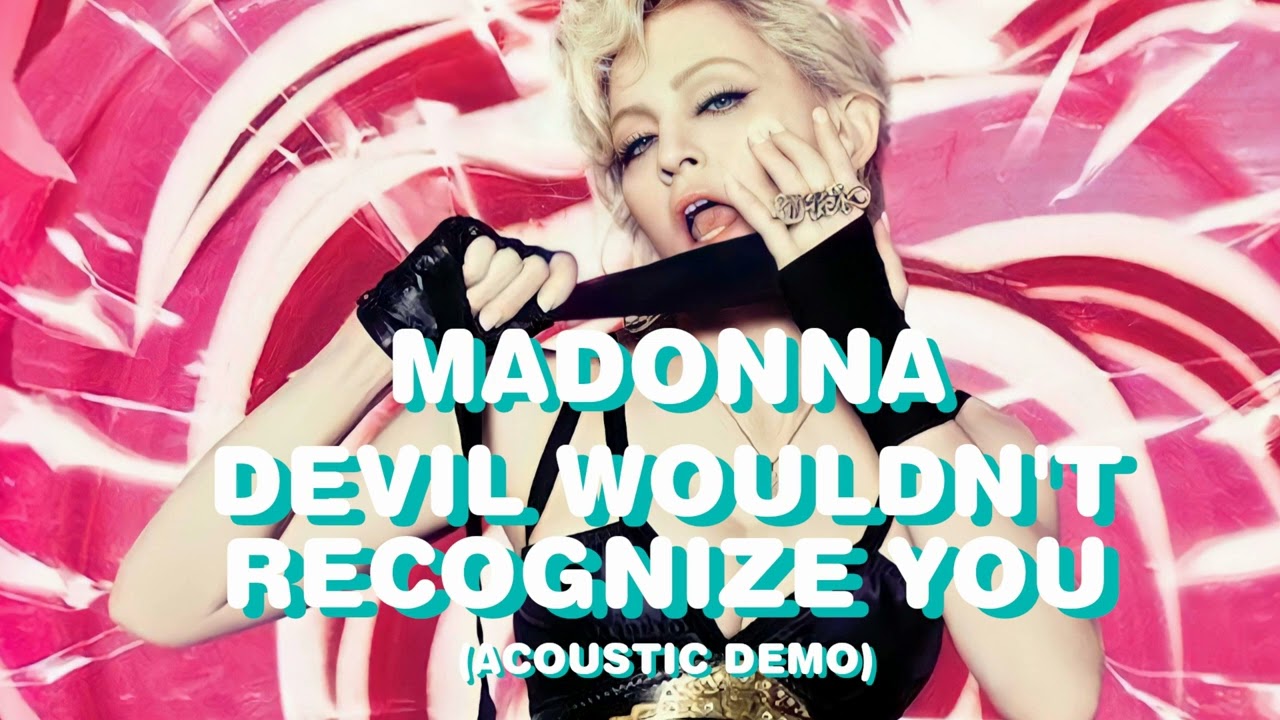 Madonna - Devil Wouldn't Recognize You (Acoustic Demo)