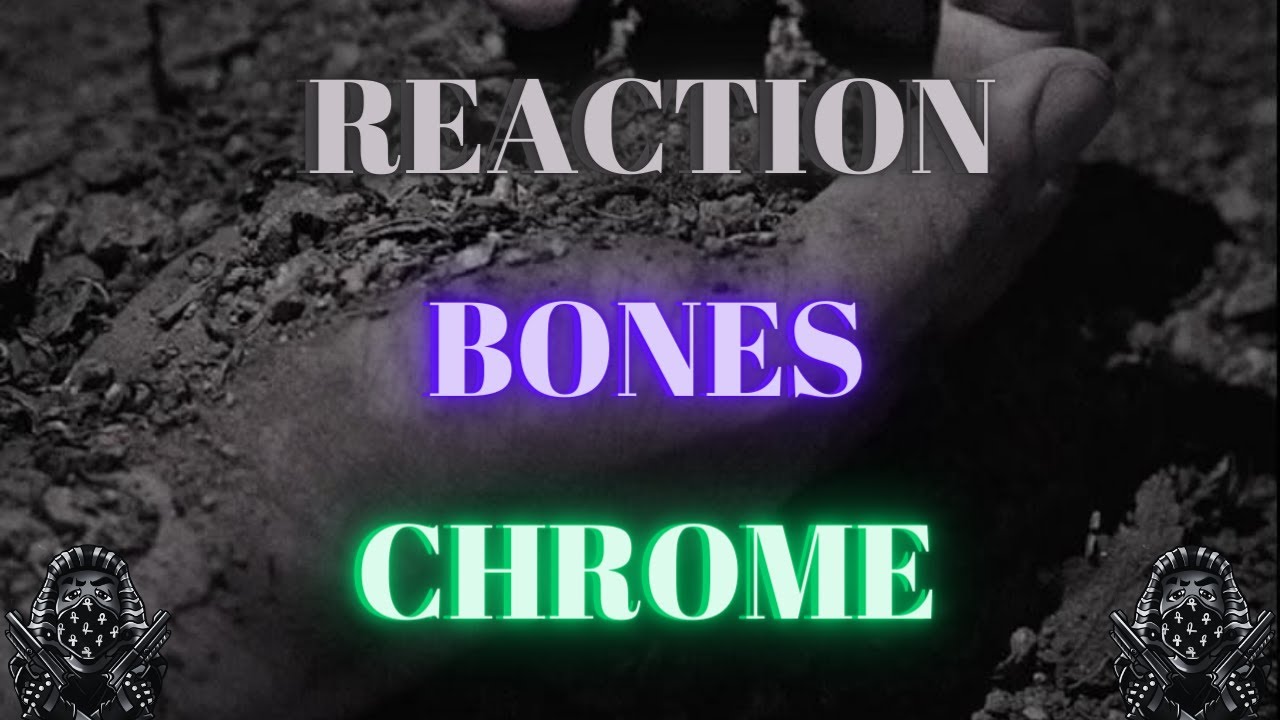 *REACTION* First Time Hearing Bones - Chrome