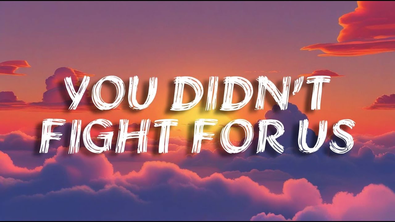 You Didn’t Fight For Us | Breakup Song (Lyrics)