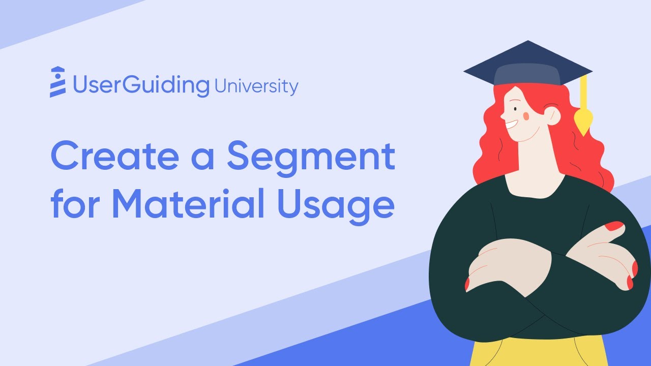UserGuiding University - Create a Segment for Material Usage
