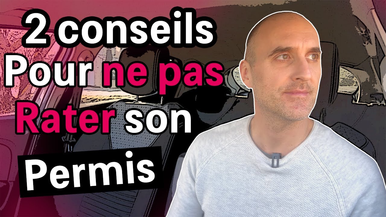 2 CONSEILS POUR NE PAS RATER SON PERMIS