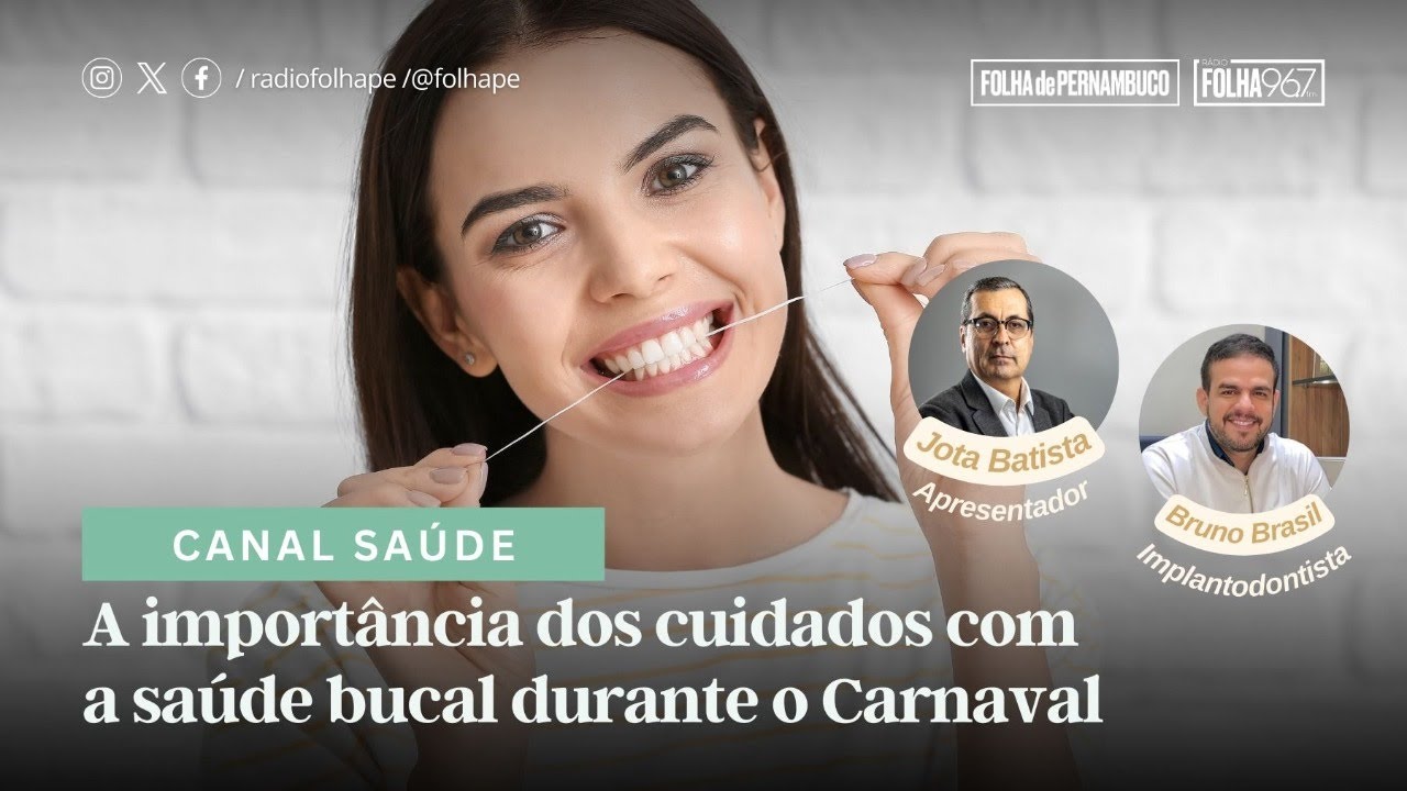 CANAL SAÚDE | A IMPORTÂNCIA DOS CUIDADOS COM A SAÚDE BUCAL DURANTE O CARNAVAL