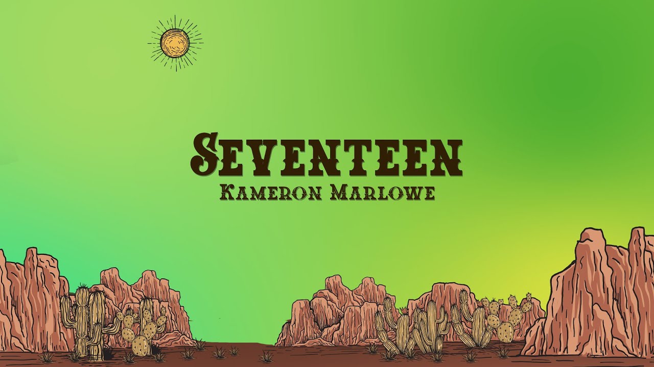Kameron Marlowe - Seventeen (Lyrics)
